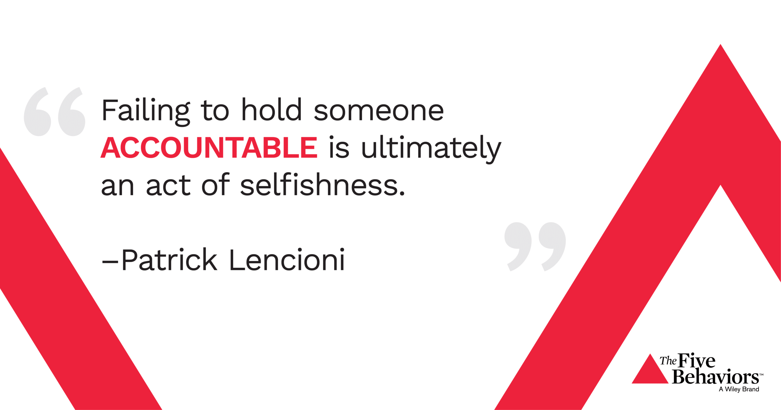 Failing to hold someone accountable is ultimately an act of selfishness. quote by Patrick Lenicioni