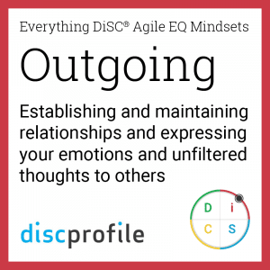 Outgoing mindset: Establishing and maintaining relationships and expressing your emotions and unfiltered thoughts to others