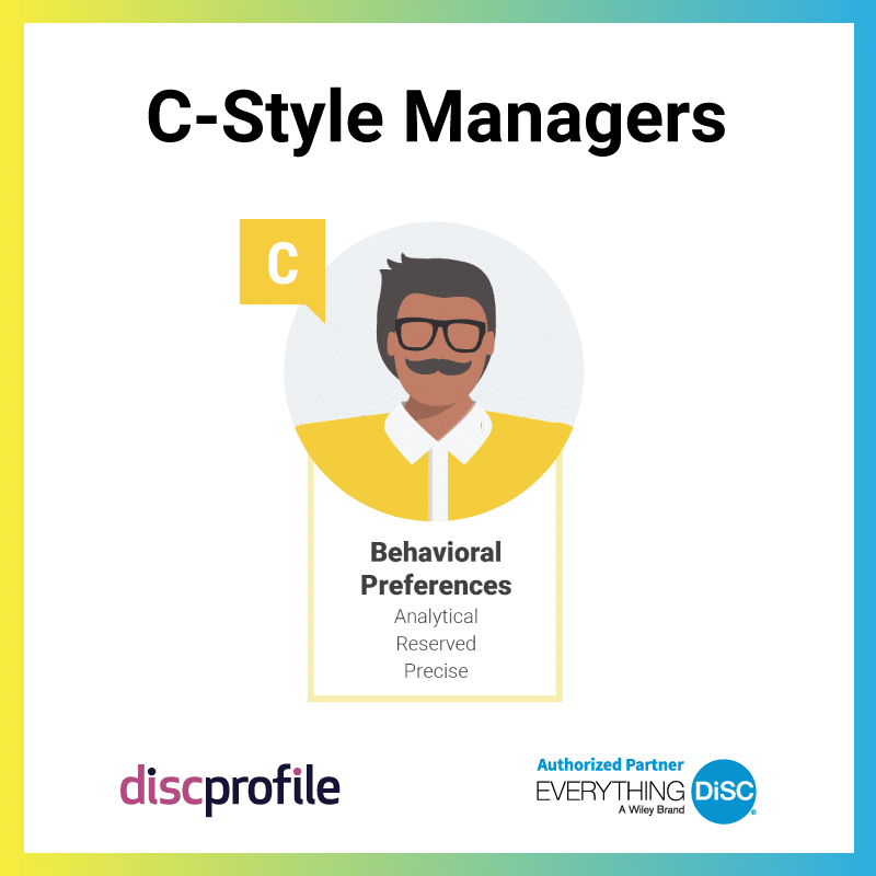 C-style managers tend to be analytical, reserved, and precise